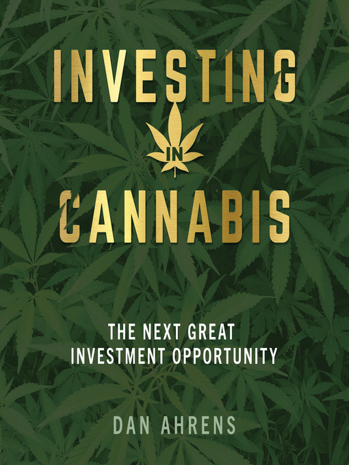 Title details for Investing in Cannabis by Dan Ahrens - Available
